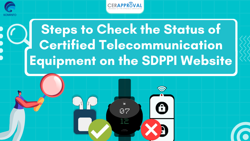 Steps to Check the Status of Certified Telecommunication Equipment on the SDPPI Website